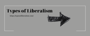 TYPES OF LIBERALISM