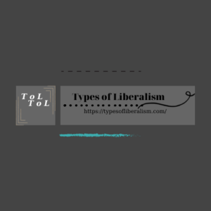 TYPES OF LIBERALISM