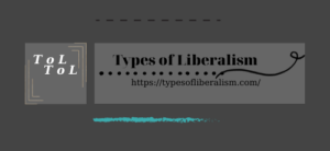 TYPES OF LIBERALISM