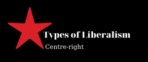 TYPES OF LIBERALISM