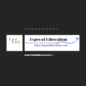 TYPES OF LIBERALISM